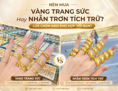 Nên Mua Vàng Trang Sức Hay Nhẫn Trơn Tích Trữ? Lựa Chọn Nào Phù Hợp Với Bạn?